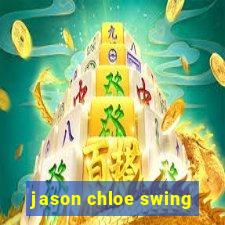 jason chloe swing